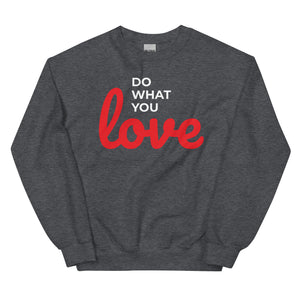 Cosy "Do What You Love" Unisex Sweatshirt, Various Colours, Size Guide Included