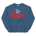 Cosy "Do What You Love" Unisex Sweatshirt, Various Colours, Size Guide Included