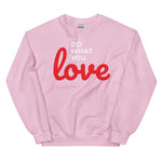 Cosy "Do What You Love" Unisex Sweatshirt, Various Colours, Size Guide Included