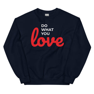 Cosy "Do What You Love" Unisex Sweatshirt, Various Colours, Size Guide Included