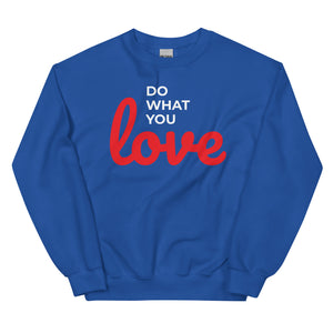 Cosy "Do What You Love" Unisex Sweatshirt, Various Colours, Size Guide Included