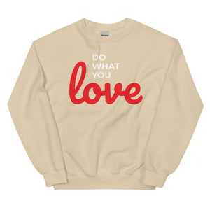 Cosy "Do What You Love" Unisex Sweatshirt, Various Colours, Size Guide Included