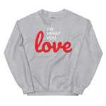 Cosy "Do What You Love" Unisex Sweatshirt, Various Colours, Size Guide Included