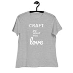 Gorgeous Ladies Designer "Craft Do What You Love" Relaxed Fit Cotton T-Shirts, Various Colours/Sizes (size guide included)