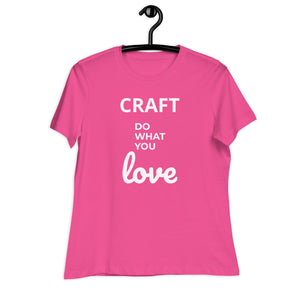 Gorgeous Ladies Designer "Craft Do What You Love" Relaxed Fit Cotton T-Shirts, Various Colours/Sizes (size guide included)