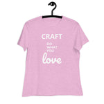 Gorgeous Ladies Designer "Craft Do What You Love" Relaxed Fit Cotton T-Shirts, Various Colours/Sizes (size guide included)