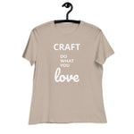 Gorgeous Ladies Designer "Craft Do What You Love" Relaxed Fit Cotton T-Shirts, Various Colours/Sizes (size guide included)