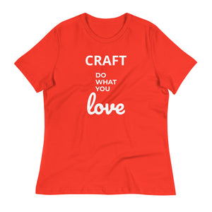 Gorgeous Ladies Designer "Craft Do What You Love" Relaxed Fit Cotton T-Shirts, Various Colours/Sizes (size guide included)