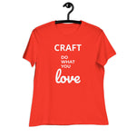 Gorgeous Ladies Designer "Craft Do What You Love" Relaxed Fit Cotton T-Shirts, Various Colours/Sizes (size guide included)